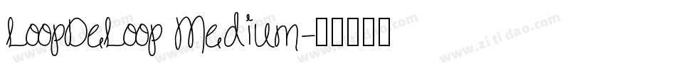 LoopDeLoop Medium字体转换